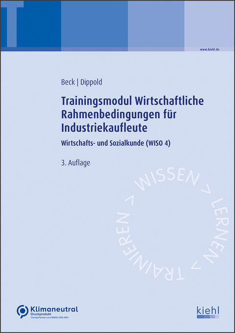 Trainingsmodul Wirtschaftliche Rahmenbedingungen f&uuml;r Industriekaufleute - Karsten Beck, Silke Dippold