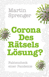 Corona &ndash; Des R&auml;tsels L&ouml;sung? - Martin Sprenger