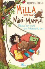 Milla und das Mini-Mammut - Reise mit dem Sternenstrudel - Alexandra Fabisch