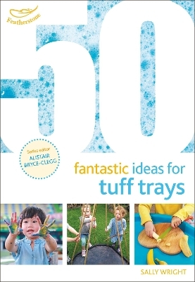 50 Fantastic Ideas for Tuff Trays - Sally Wright