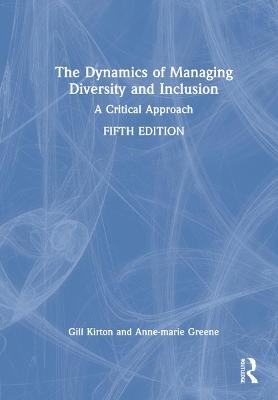 The Dynamics of Managing Diversity and Inclusion - Anne-Marie Greene, Gill Kirton