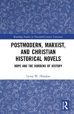 Postmodern, Marxist, and Christian Historical Novels - Lynne W. Hinojosa