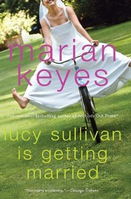 Lucy Sullivan Is Getting Married - Marian Keyes
