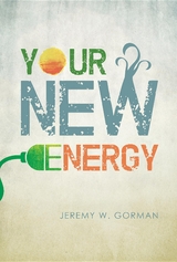 Your New Energy -  Jeremy W Gorman