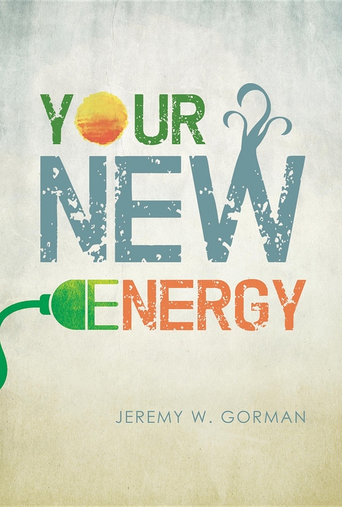 Your New Energy -  Jeremy W Gorman