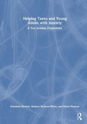 Helping Teens and Young Adults with Anxiety