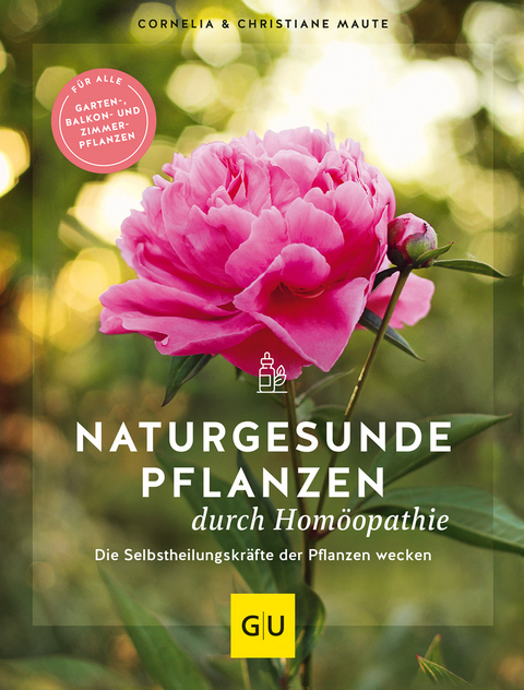 Naturgesunde Pflanzen durch Hom&ouml;opathie - Cornelia Maute, Christiane Maute