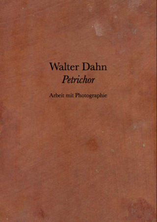 Walter Dahn. Petrichor. Arbeit mit Photographie