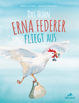 Das Huhn Erna Federer fliegt aus - B&eacute;atrice Gr&uuml;ndler