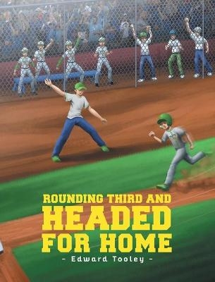 Rounding Third and Headed for Home - Edward Tooley