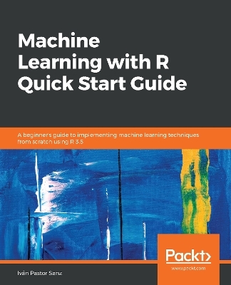 Machine Learning with R Quick Start Guide - Iv&aacute;n Pastor Sanz