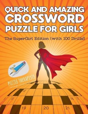 Quick and Amazing Crossword Puzzle for Girls The SuperGirl Edition (with 100 Drills!) -  Puzzle Therapist