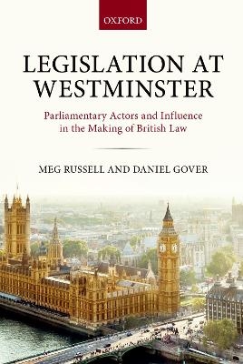 Legislation at Westminster - Meg Russell, Daniel Gover