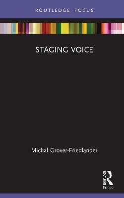Staging Voice - Michal Grover-Friedlander