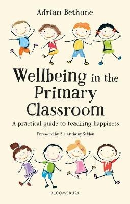 Wellbeing in the Primary Classroom - Adrian Bethune
