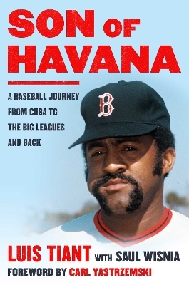 Son of Havana - Luis Tiant, Saul Wisnia