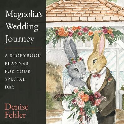 Magnolia's Wedding Journey - Denise Fehler
