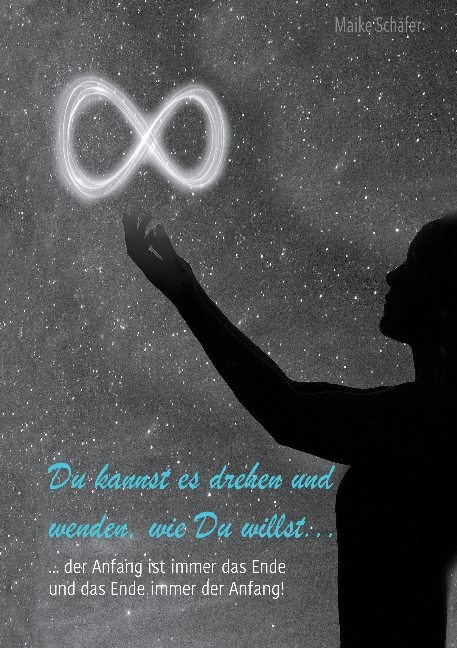 Du kannst es drehen und wenden wie Du willst... - Maike Sch&auml;fer
