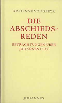 Johannes / Die Abschiedsreden - Adrienne von Speyr