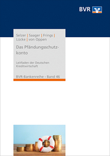 Das Pfändungsschutzkonto - Christoph Selzer, Dr. Stefan Saager, Dr. Hartmut Frings, Frank Lücke, Dr. Andreas von Oppen,  Bundesverband der Deutschen Volksbanken und Raiffeisenbanken e.V. (BVR)