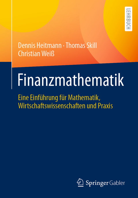 Finanzmathematik - Dennis Heitmann, Thomas Skill, Christian Wei&szlig;