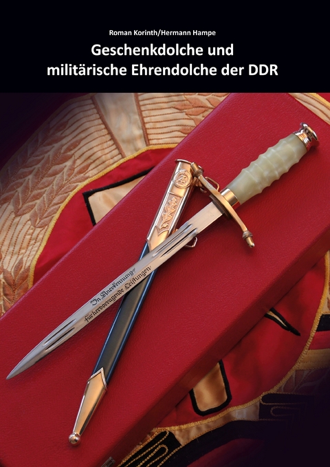 Geschenkdolche und militärische Ehrendolche der DDR - Roman Korinth, Hermann Hampe