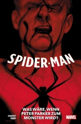 Spider-Man: Was w&auml;re, wenn Peter Parker zum Monster wird? - Chip Zdarsky, Pasqual Ferry