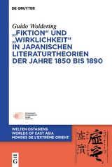 &bdquo;Fiktion&ldquo; und &bdquo;Wirklichkeit&ldquo; in japanischen Literaturtheorien der Jahre 1850 bis 1890 - Guido Woldering
