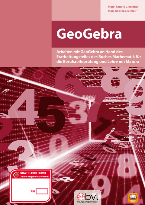 GeoGebra - Berufsreifepr&uuml;fung Mathematik - Renate Mag. Ginzinger, Andreas Mag. Reimair