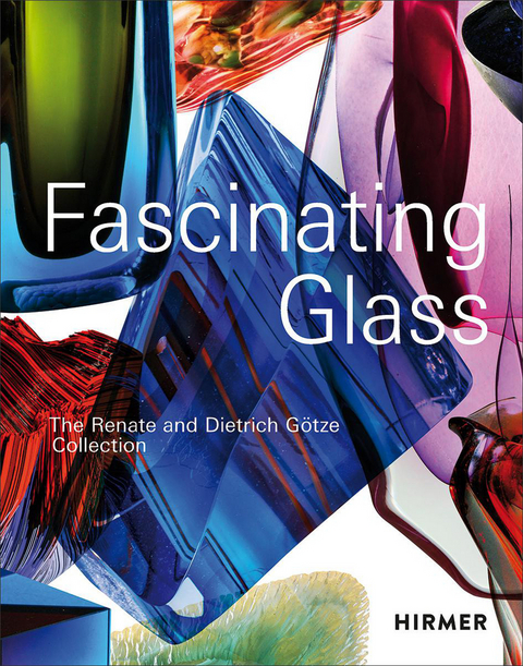 Fascinating Glass - Dietrich G&ouml;tze, Kirsten Maria Limberg
