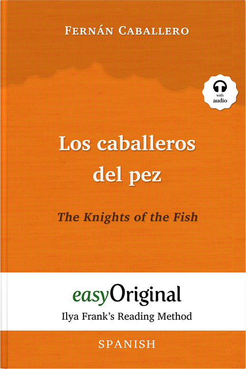 Los caballeros del pez / The Knights of the Fish (with audio-online) - Ilya Frank&rsquo;s Reading Method - Bilingual edition Spanish-English - Fern&aacute;n Caballero
