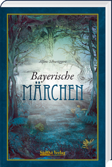Bayerische M&auml;rchen - Alfons Schweiggert