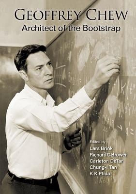 Geoffrey Chew: Architect Of The Bootstrap