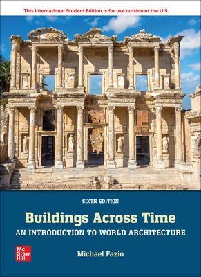 Buildings Across Time: An Introduction to World Architecture ISE - Michael Fazio, Marian Moffett, Lawrence Wodehouse
