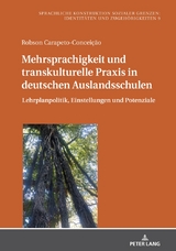 Mehrsprachigkeit und transkulturelle Praxis in deutschen Auslandsschulen - Robson Carapeto-Concei&ccedil;&atilde;o