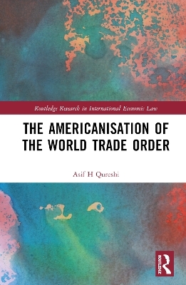 The Americanisation of the World Trade Order