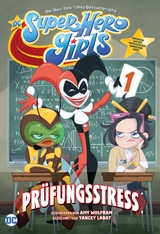 DC Super Hero Girls: Pr&uuml;fungsstress - Amy Wolfram, Yancey Labat