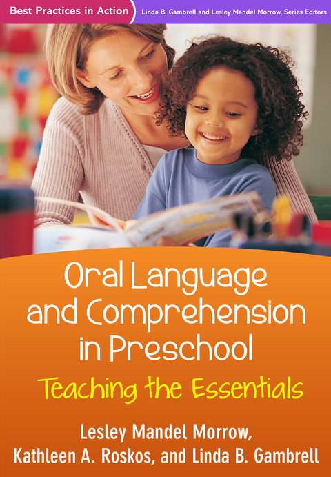 Oral Language and Comprehension in Preschool - Lesley Mandel Morrow, Kathleen A. Roskos, Linda B. Gambrell