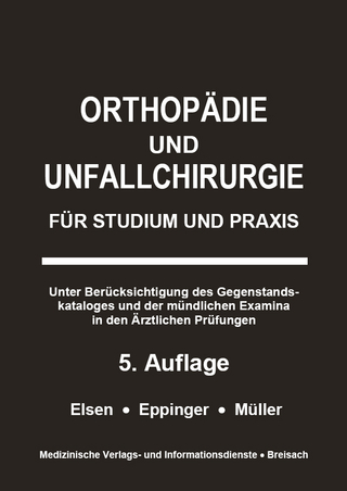 Orthopädie und Unfallchirurgie - Markus Müller; Achim Elsen; Matthias Eppinger