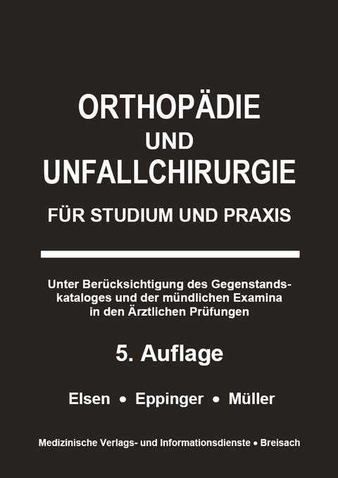 Orthopädie und Unfallchirurgie - Markus Müller, Achim Elsen, Matthias Eppinger