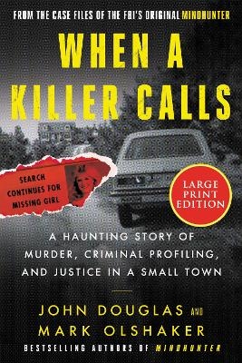 When a Killer Calls [Large Print]: A Haunting Story of Murder, Criminal Profiling, and Justice in a Small Town - John E. Douglas, Mark Olshaker