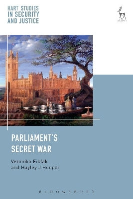 Parliament’s Secret War - Veronika Fikfak, Hayley J Hooper