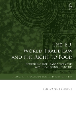 The EU, World Trade Law and the Right to Food - Giovanni Gruni