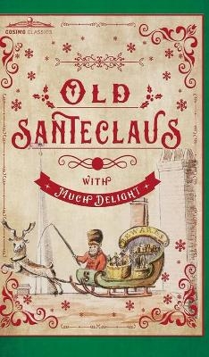 Old Santeclaus with Much Delight -  Anonymous