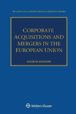 Corporate Acquisitions and Mergers in the European Union - Riccardo Celli, Philippe Nogu&egrave;s, Christian Peeters