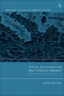 Social Legitimacy in the Internal Market - Jotte Mulder