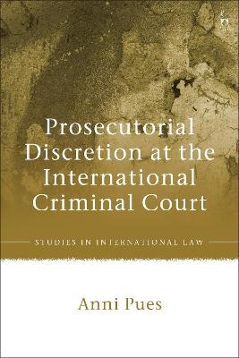 Prosecutorial Discretion at the International Criminal Court - Dr Anni Pues