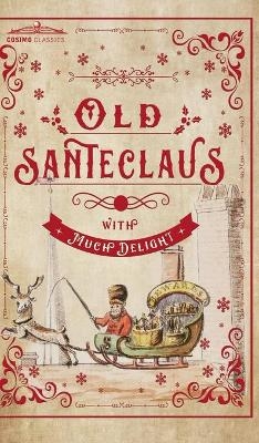 Old Santeclaus with Much Delight
