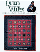 Quilts from two Valleys -  Phyllis Good