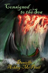 Consigned to the Sea -  Danielle Ackley-McPhail